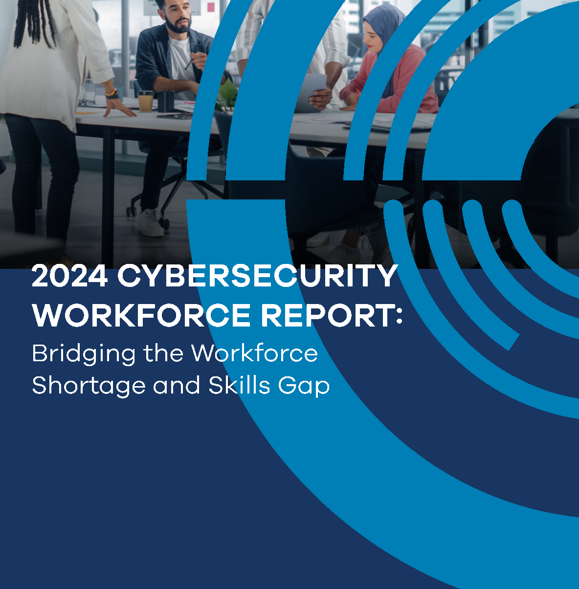 Cybersecurity Workforce Report: Bridging the workforce shortage and skills gap